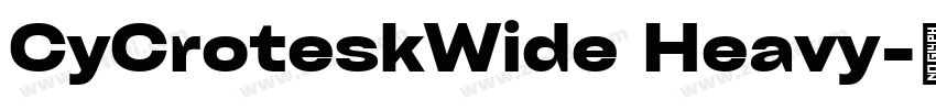 CyCroteskWide Heavy字体转换 CyCroteskWide Heavy字体转换
